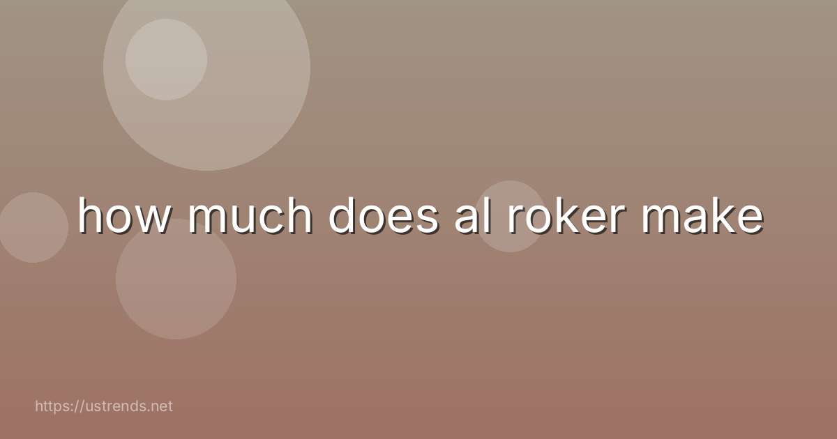 how much does al roker make