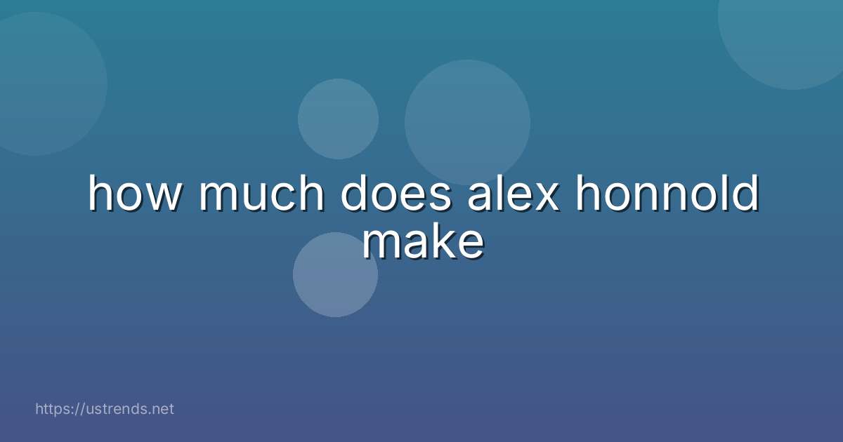 how much does alex honnold make