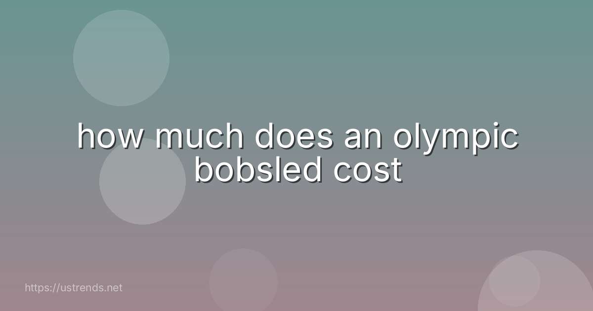 how much does an olympic bobsled cost