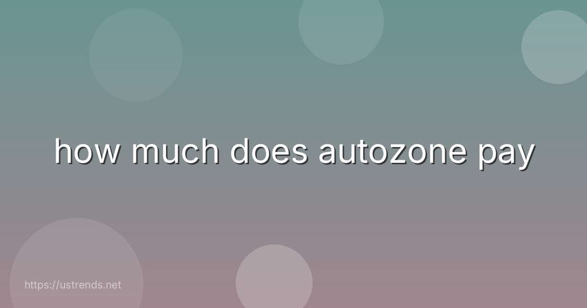 how much does autozone pay