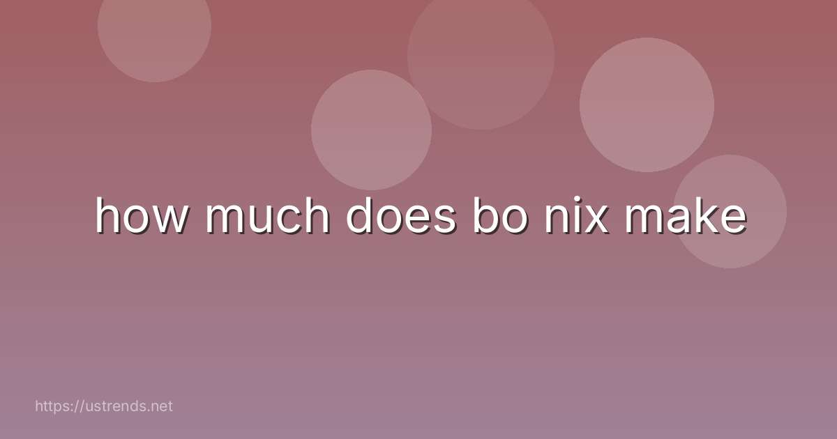how much does bo nix make