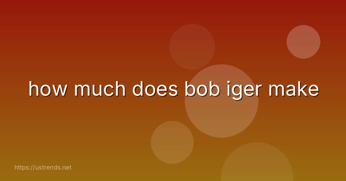 how much does bob iger make