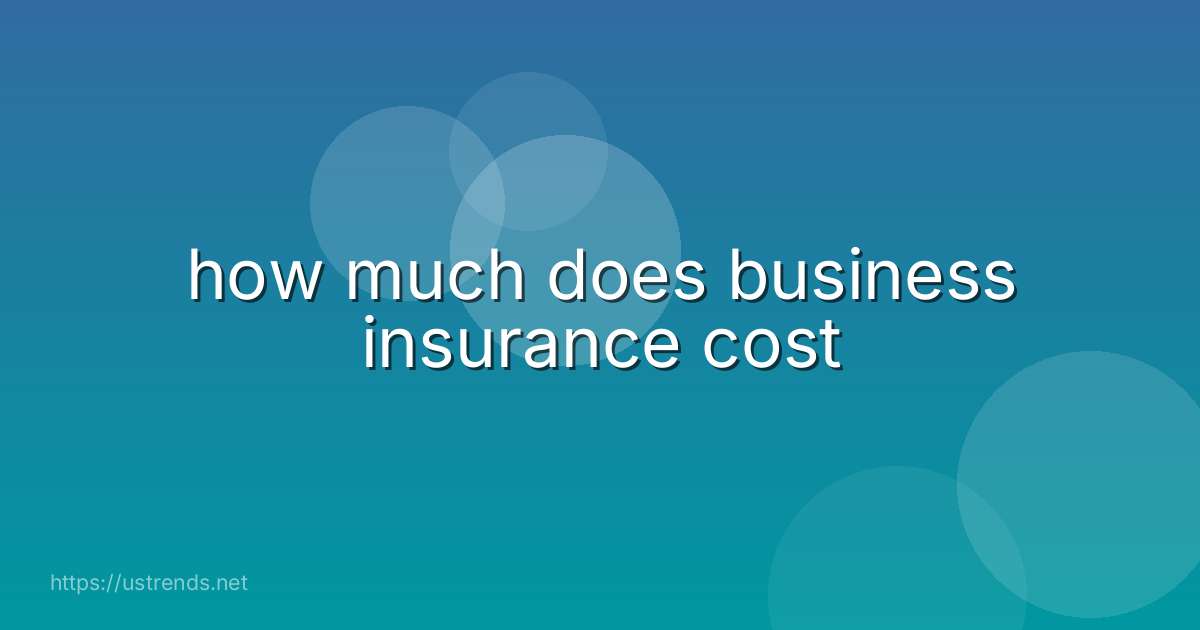 how much does business insurance cost