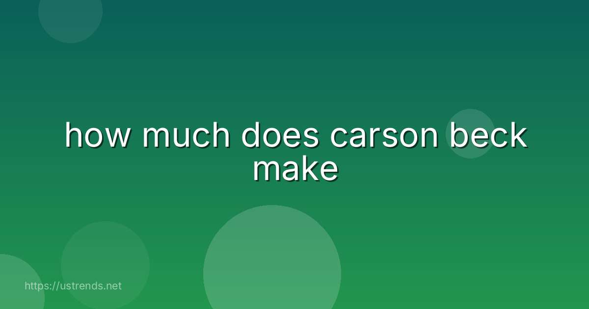 how much does carson beck make