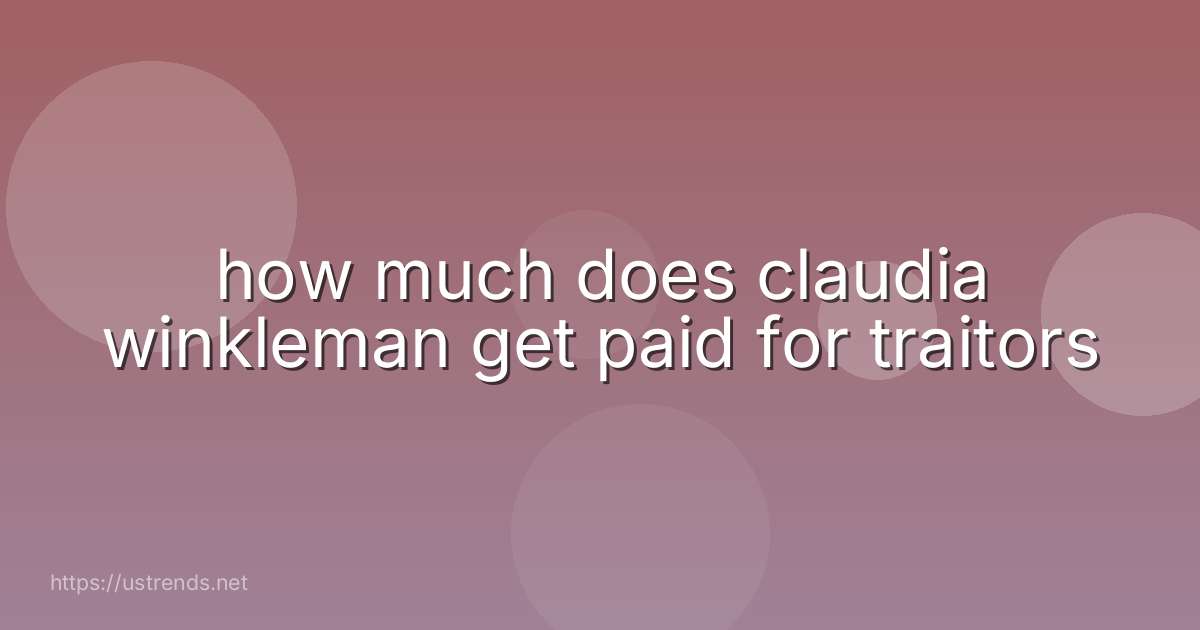 how much does claudia winkleman get paid for traitors