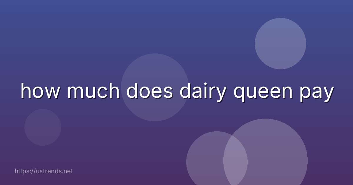how much does dairy queen pay
