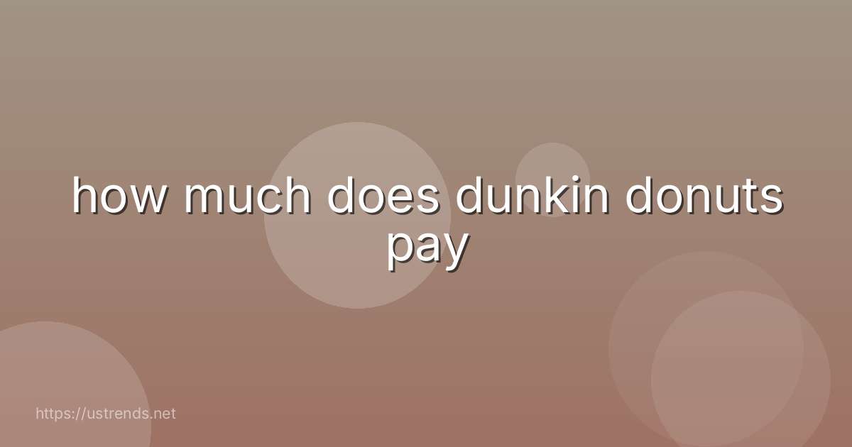 how much does dunkin donuts pay
