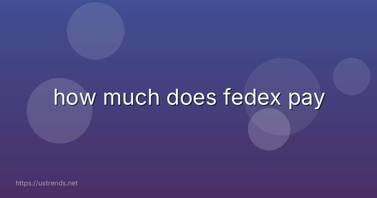 how much does fedex pay