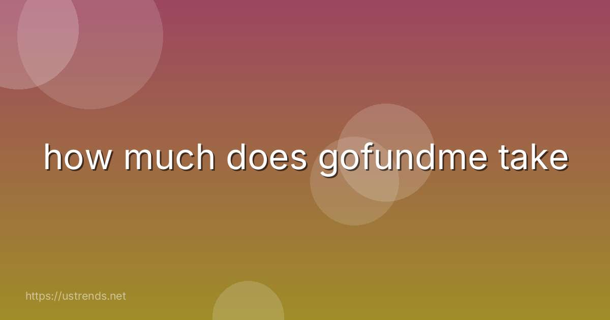 how much does gofundme take