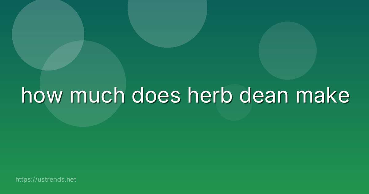 how much does herb dean make