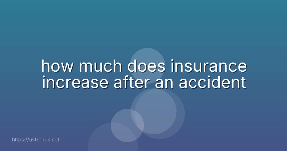 how much does insurance increase after an accident