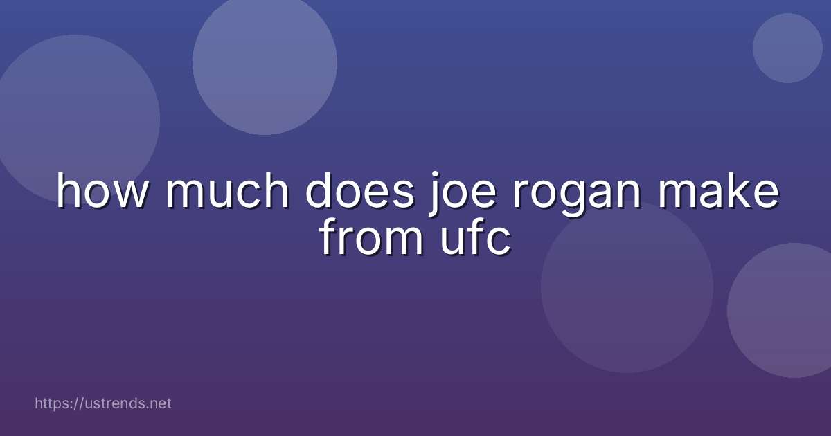 how much does joe rogan make from ufc