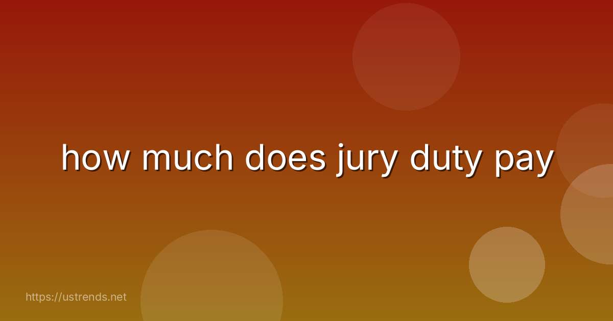 how much does jury duty pay