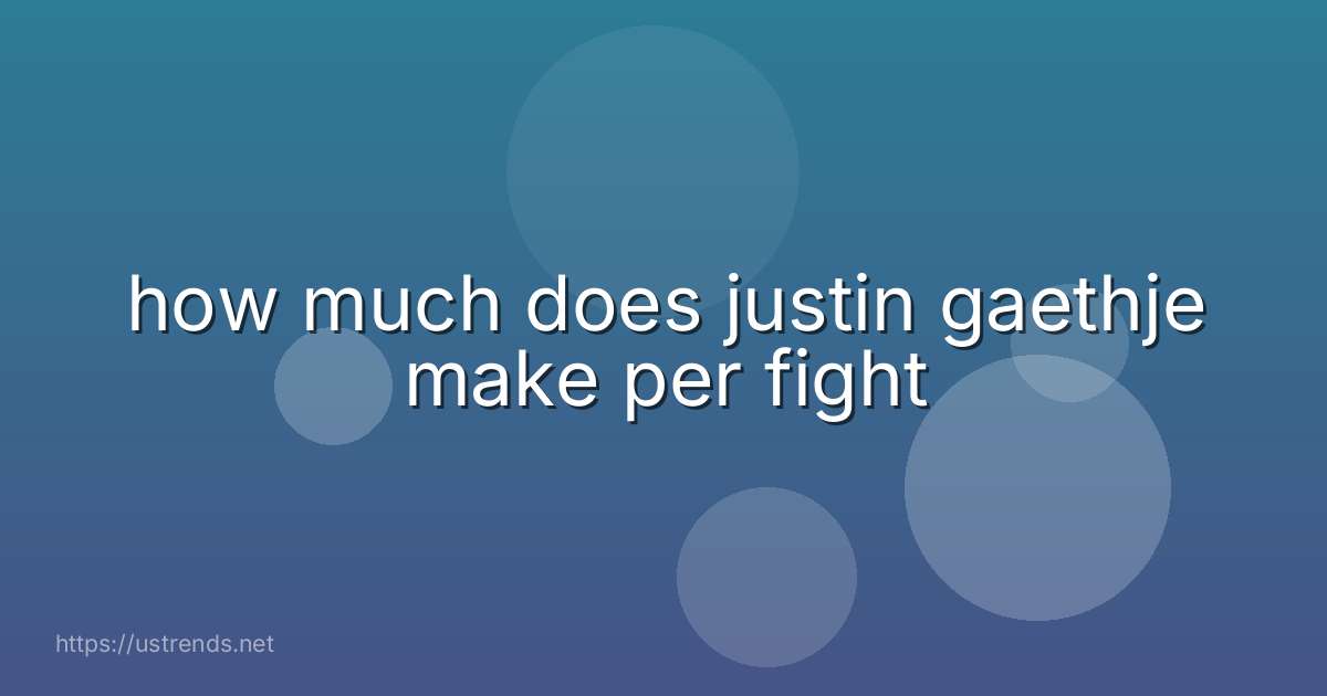 how much does justin gaethje make per fight