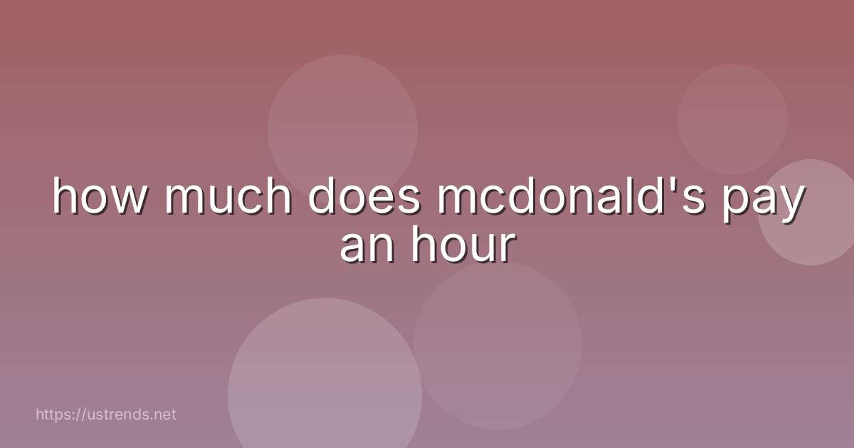 how much does mcdonald's pay an hour