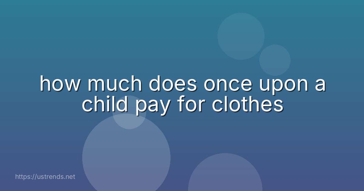 how much does once upon a child pay for clothes