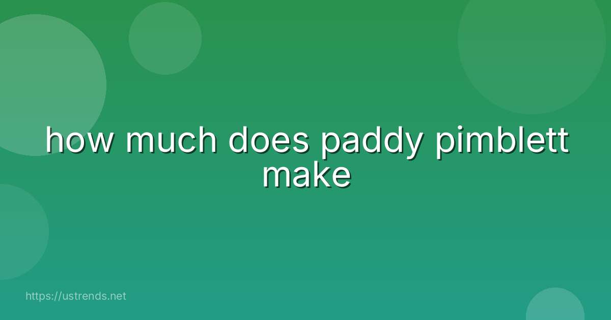how much does paddy pimblett make