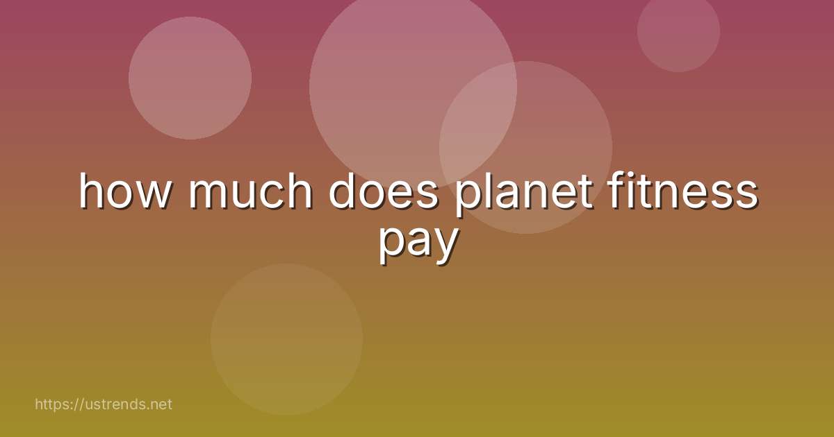 how much does planet fitness pay