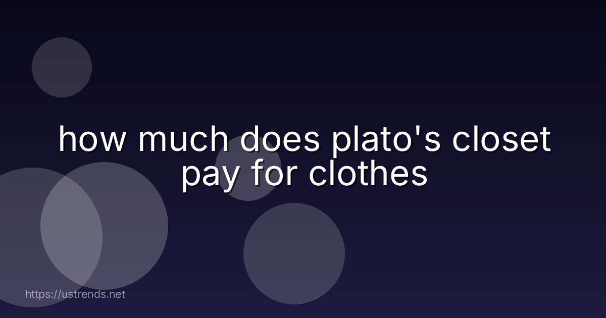 how much does plato's closet pay for clothes
