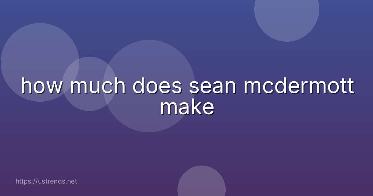 how much does sean mcdermott make