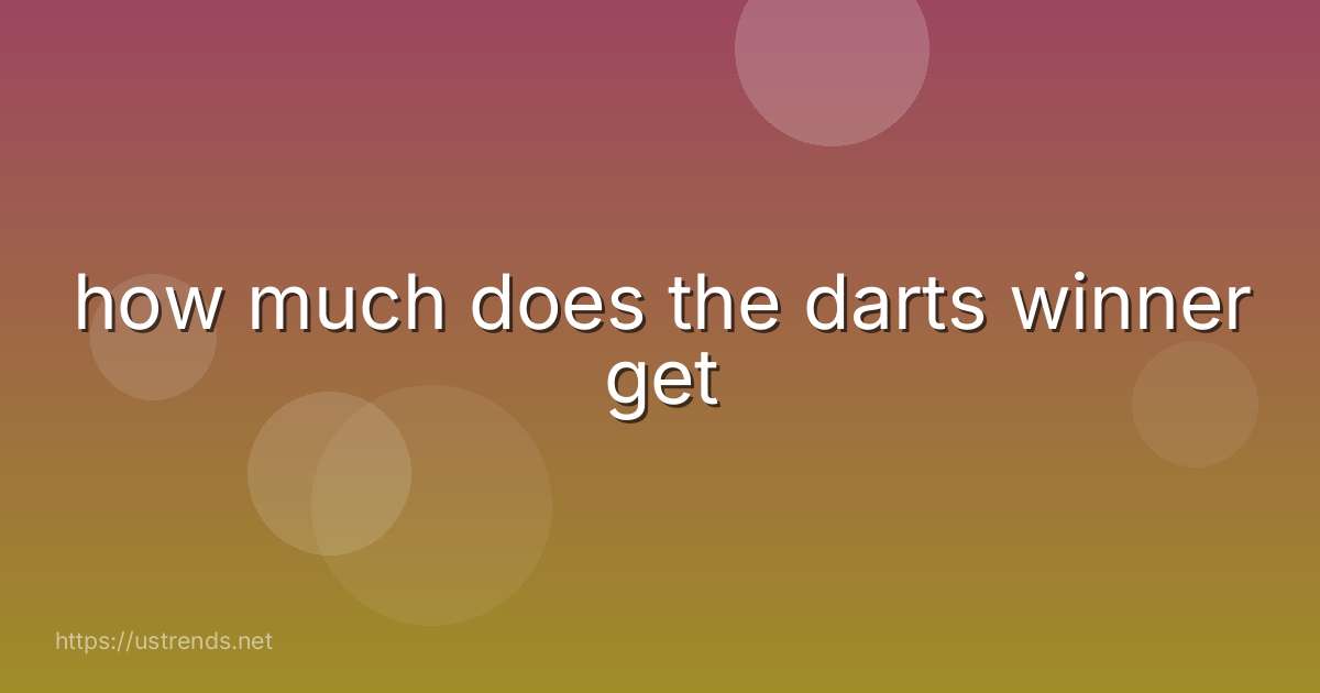 how much does the darts winner get