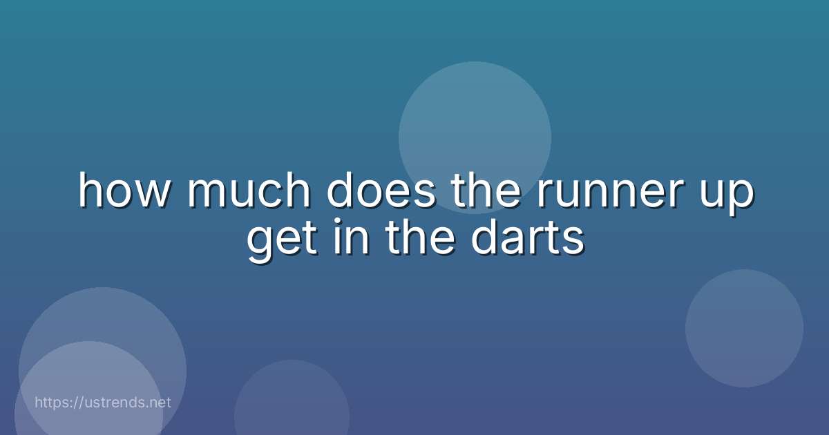 how much does the runner up get in the darts