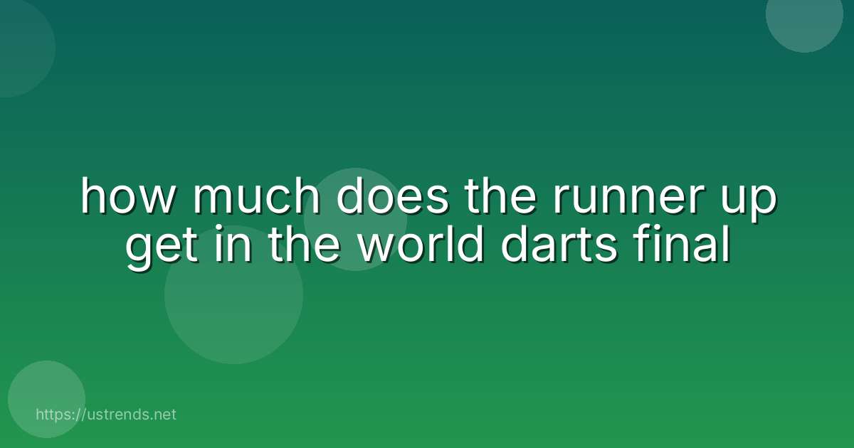 how much does the runner up get in the world darts final