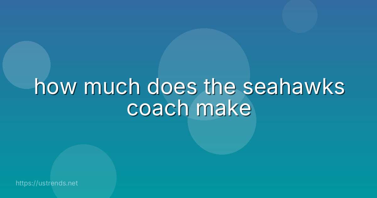 how much does the seahawks coach make