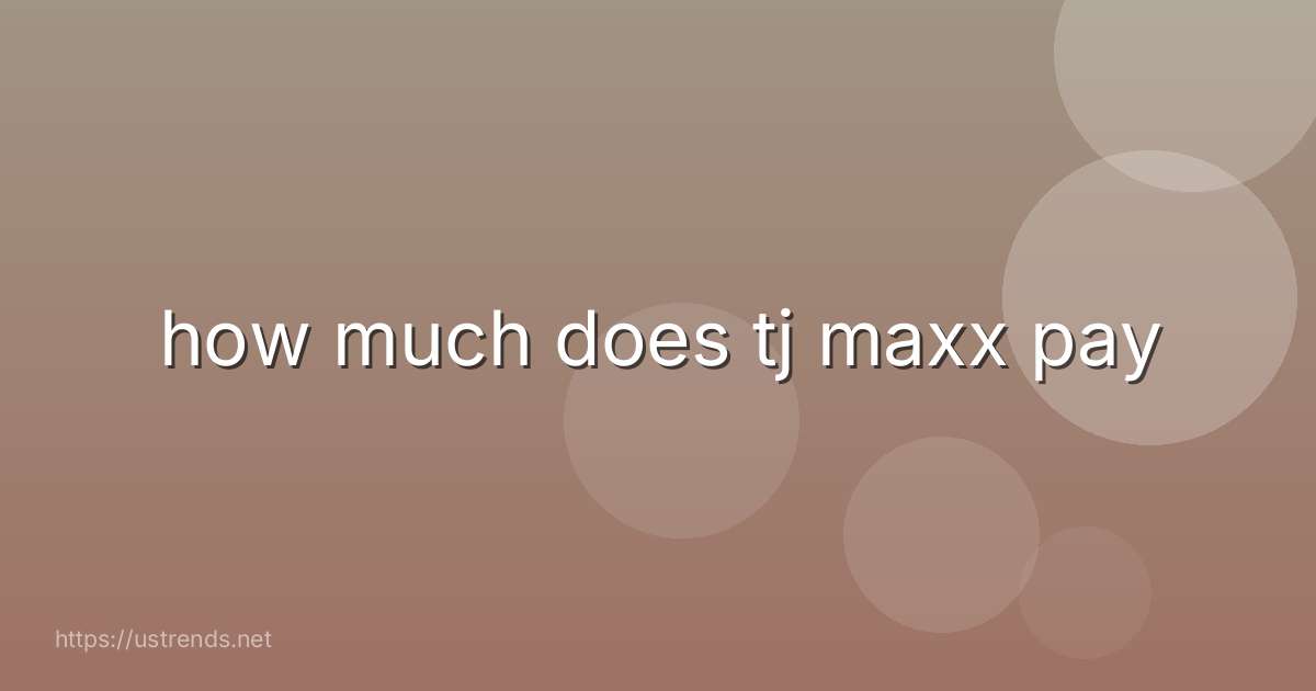 how much does tj maxx pay