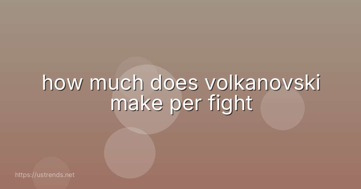 how much does volkanovski make per fight