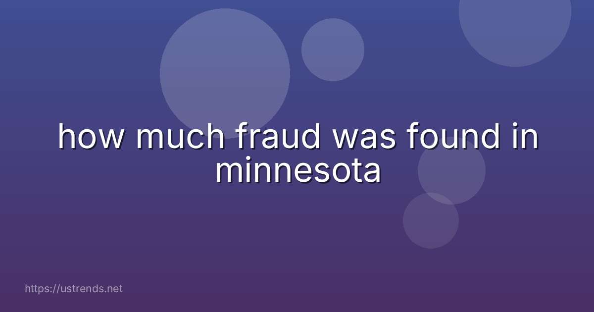 how much fraud was found in minnesota
