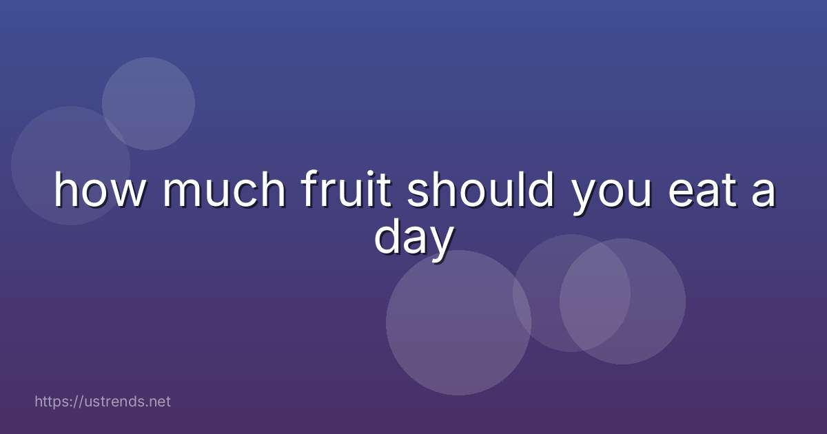 how much fruit should you eat a day