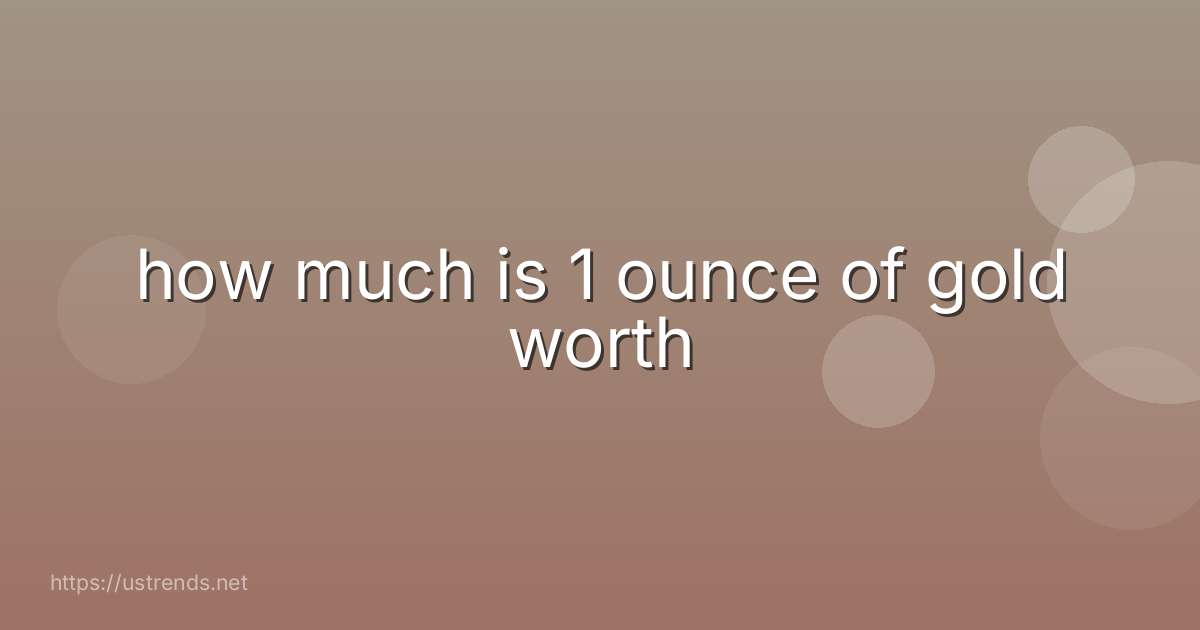 how much is 1 ounce of gold worth