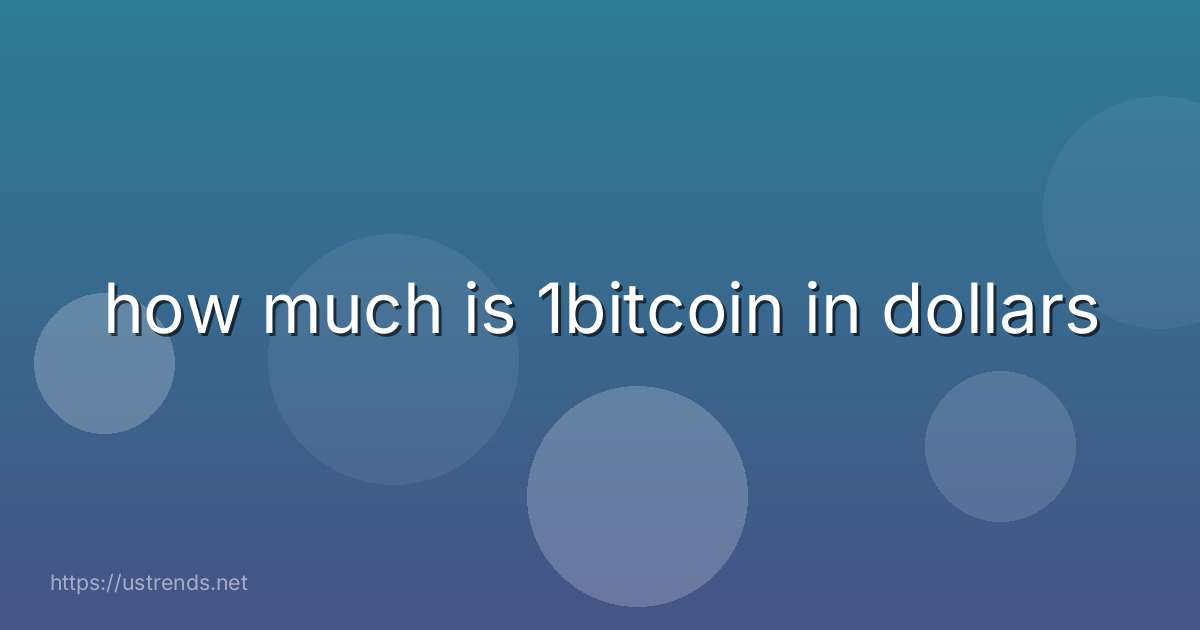 how much is 1bitcoin in dollars