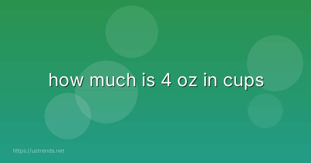 how much is 4 oz in cups