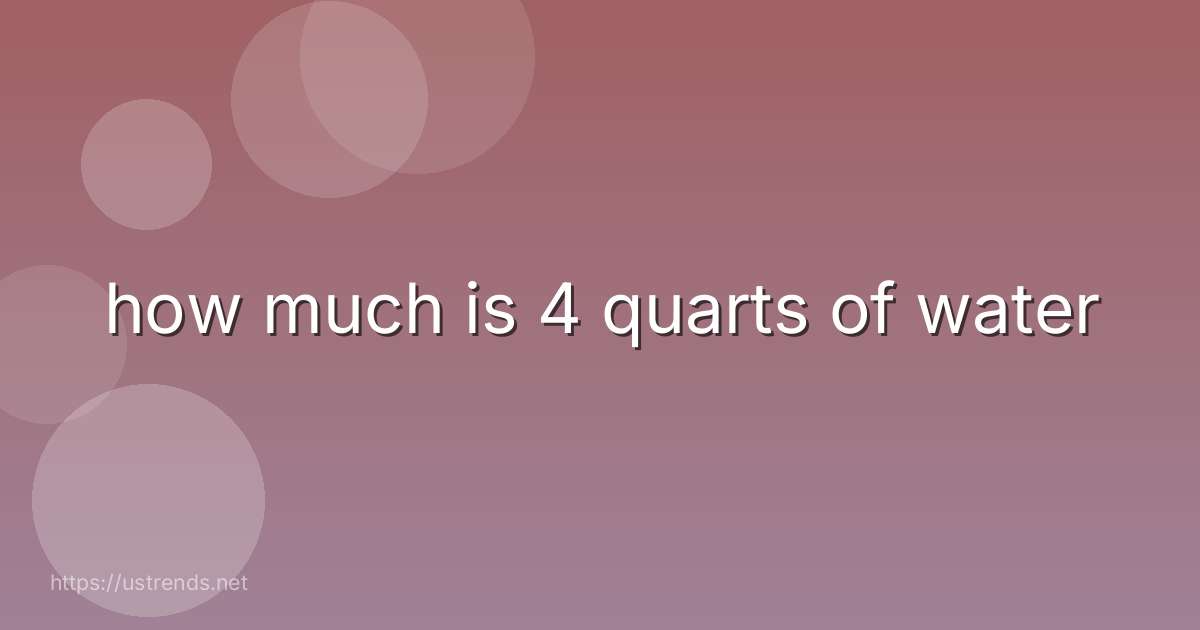 how much is 4 quarts of water