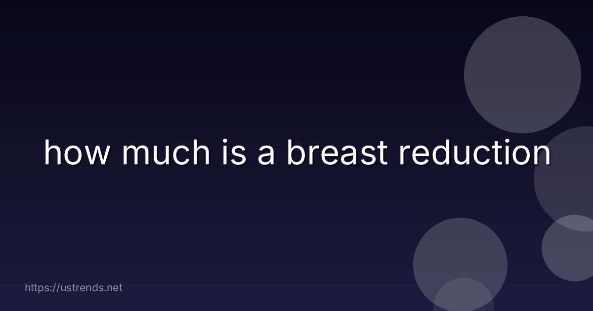 how much is a breast reduction