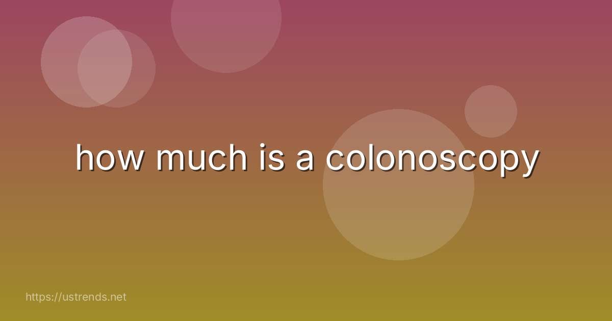 how much is a colonoscopy