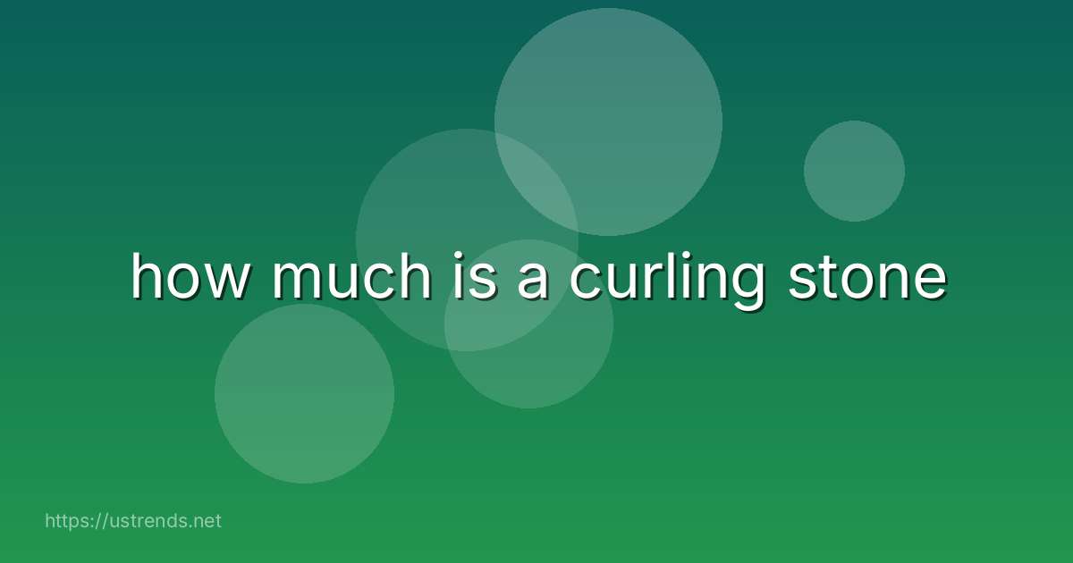 how much is a curling stone