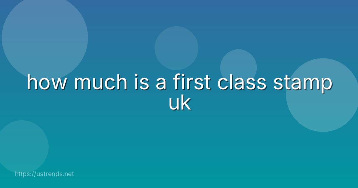 how much is a first class stamp uk