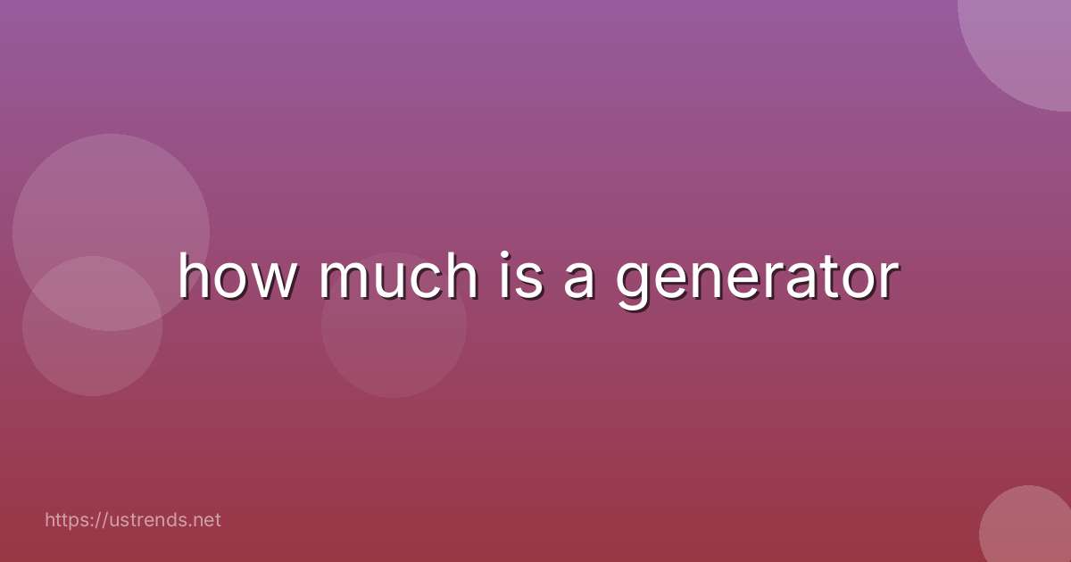 how much is a generator
