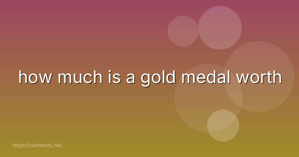 how much is a gold medal worth