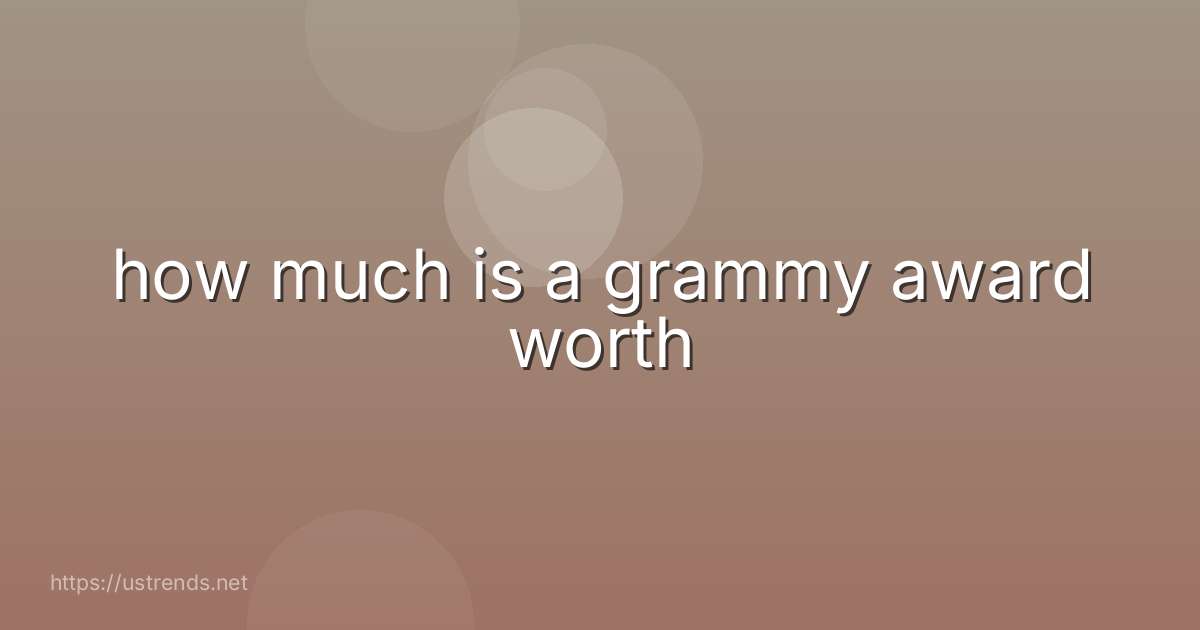 how much is a grammy award worth