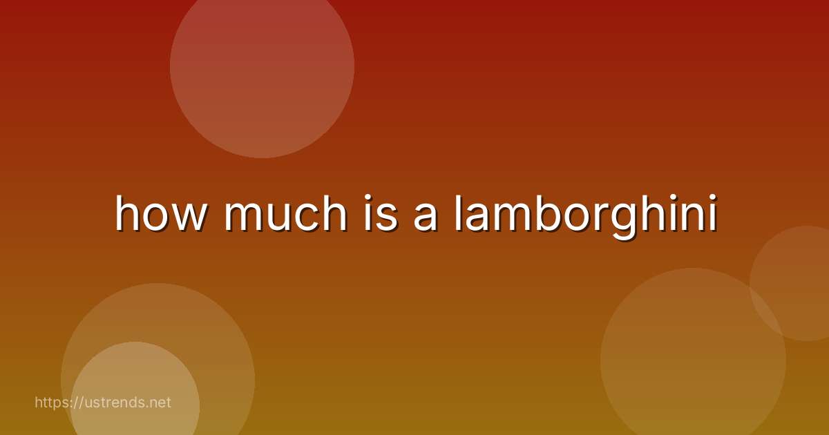 how much is a lamborghini