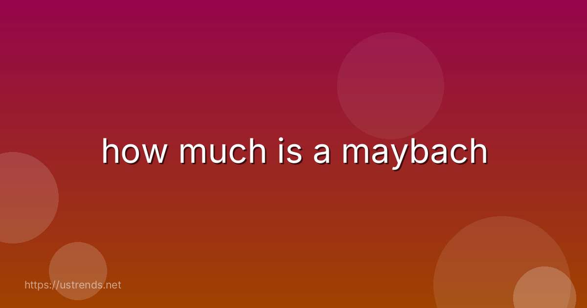 how much is a maybach