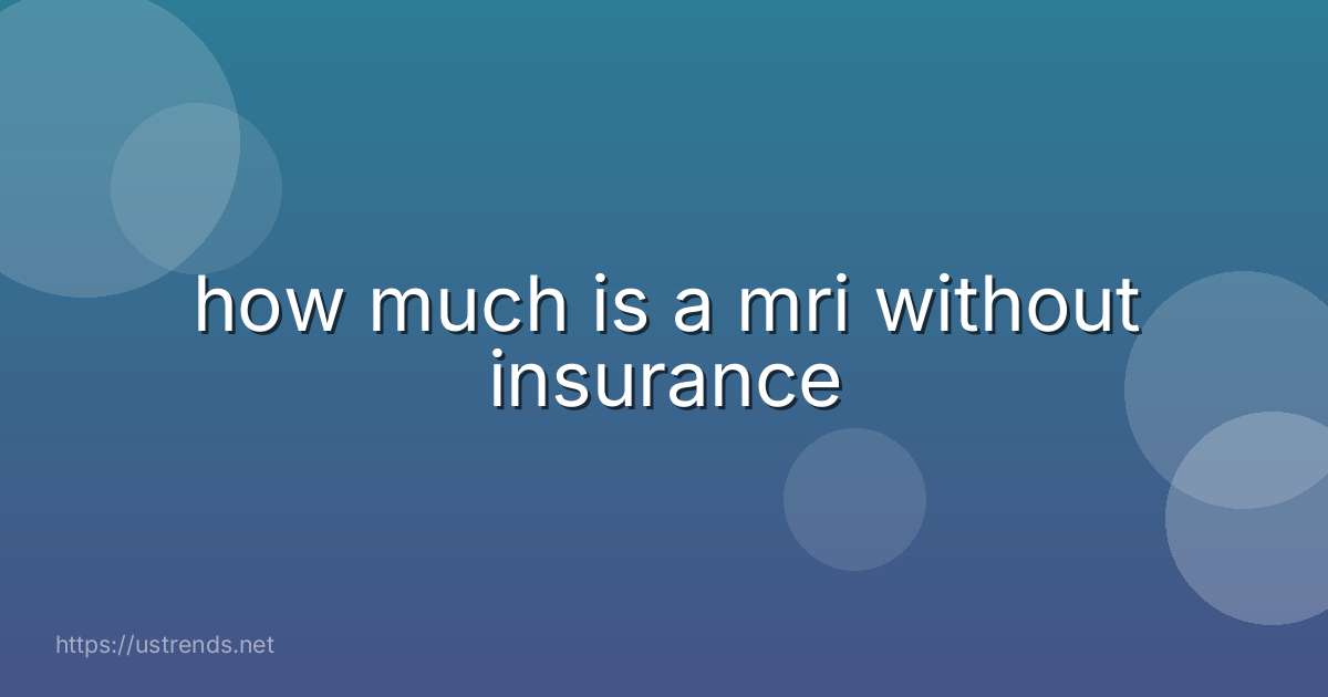 how much is a mri without insurance