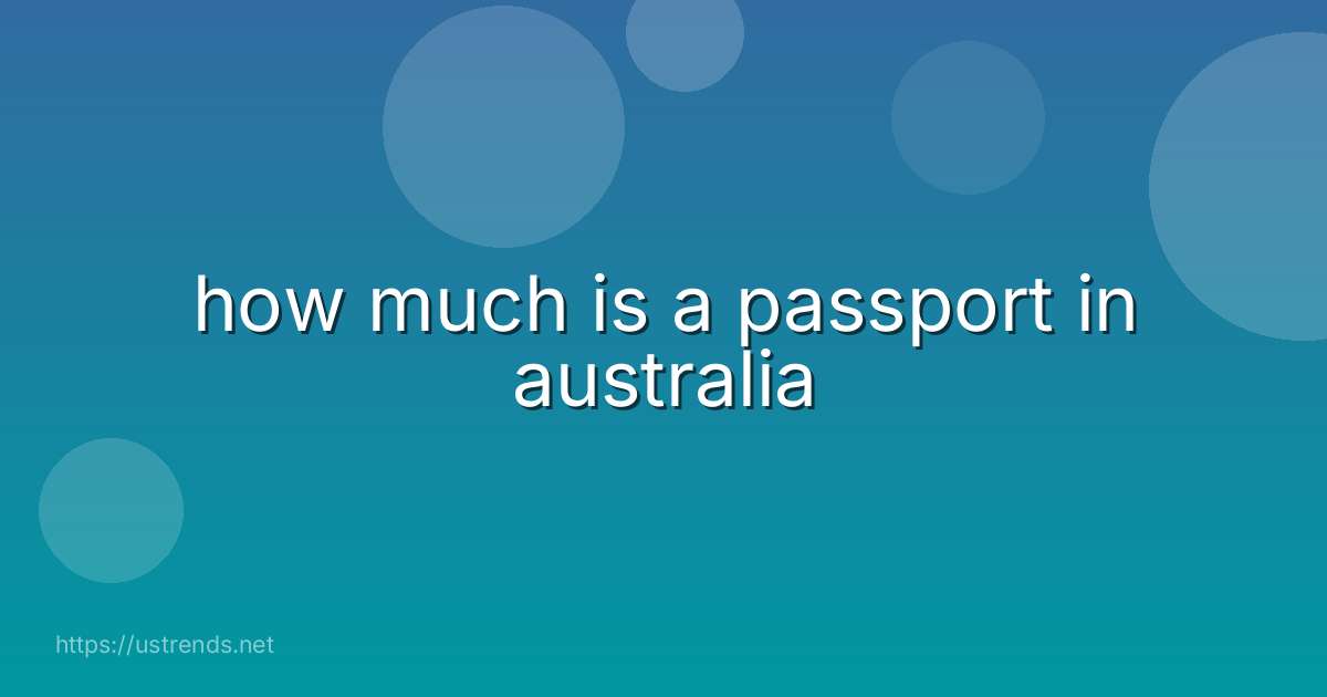 how much is a passport in australia