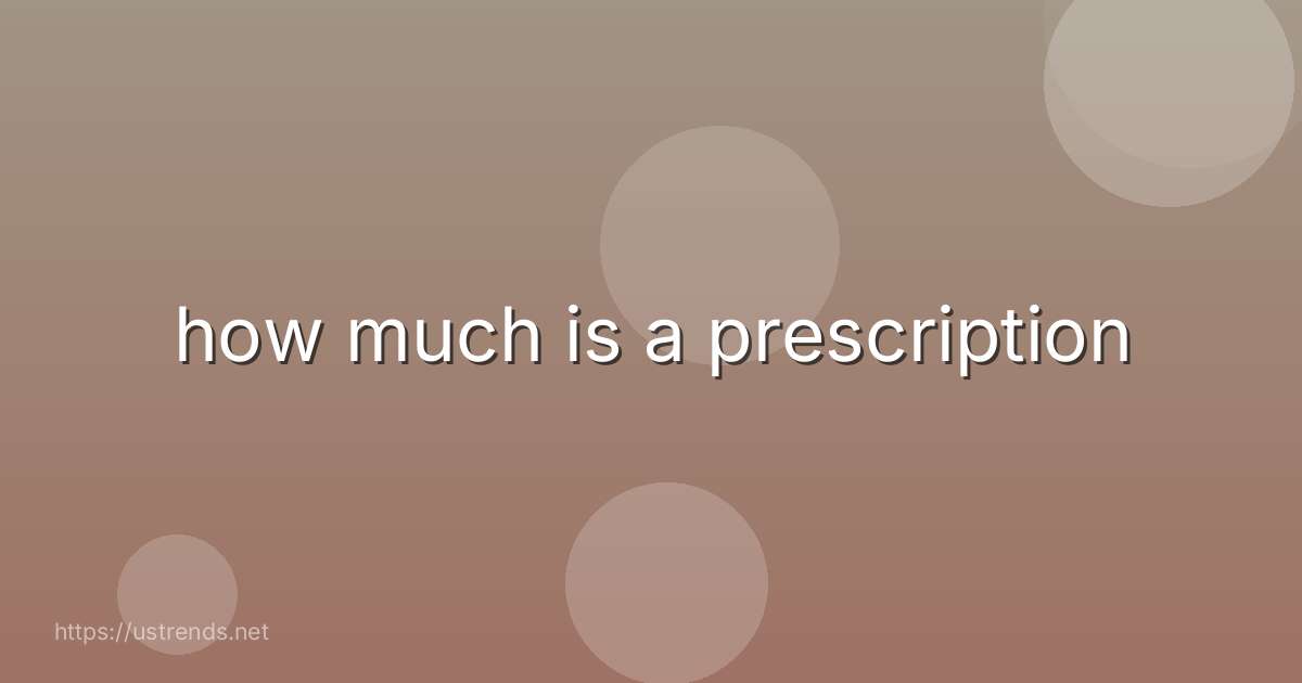 how much is a prescription