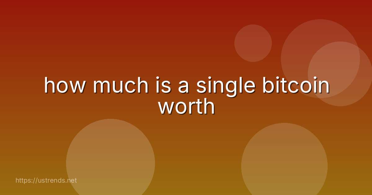 how much is a single bitcoin worth