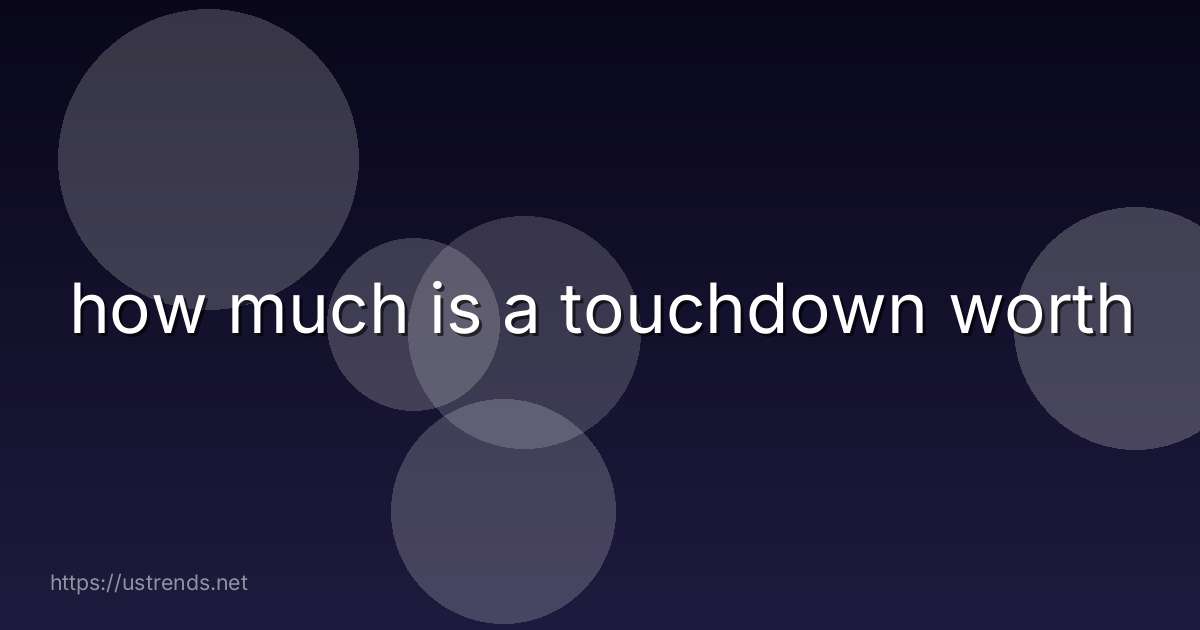 how much is a touchdown worth